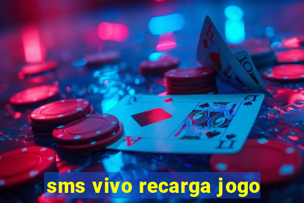 sms vivo recarga jogo